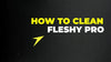 how to clean fleshy pro video thumbnail